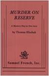 Murder on reserve: A mystery play in two acts