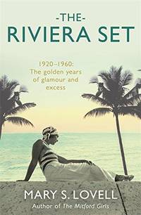 THE RIVIERA SET: 1920-1960 The Golden Years of Glamour and Excess.