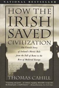 image of How the Irish Saved Civilization: The Untold Story of Ireland's Heroic Role from the Fall of Rome to the Rise of Medieval Europe (THORNDIKE PRESS LARGE PRINT NONFICTION SERIES)