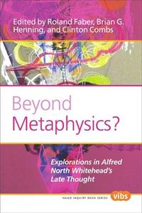 Beyond Metaphysics?: Explorations in Alfred North Whitehead's Late Thought