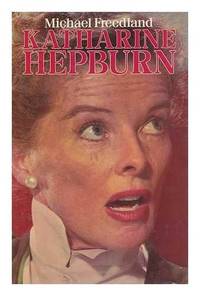 Katharine Hepburn by Michael Freedland - 1984-04-19