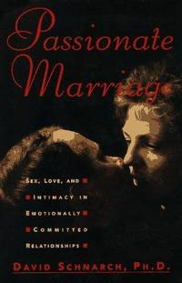 image of Passionate Marriage: Sex, Love, and Intimacy in Emotionally Committed Relationships