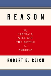 Reason: Why Liberals Will Win the Battle for America