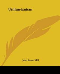 Utilitarianism (ISBN: 9781419192210)