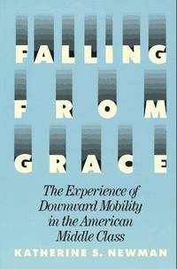Falling From Grace: The Experience of Downward Mobility in the American Middle Class