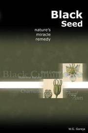 Black Seed : Nature&#039;s Miracle Remedy by W. G Goreja