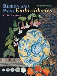 Ribbon and Paint Embroideries (Milner Craft Series)