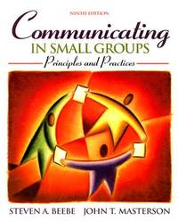 Communicating in Small Groups: Principles and Practices (9th Edition)