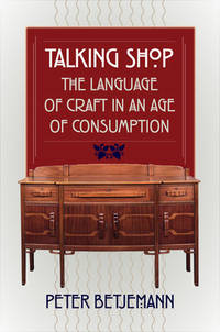 Talking Shop: The Language of Craft in an Age of Consumption