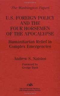 U.S. Foreign Policy and the Four Horsemen of the Apocalypse: Humanitarian Relief in Complex...