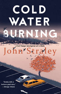 Cold Water Burning (A Cecil Younger Investigation) by Straley, John