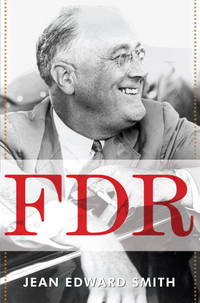 FDR by Jean Edward Smith - May 2007