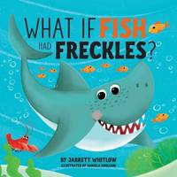 What if Fish had Freckles? (The What If Series)