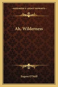 Ah, Wilderness! (ISBN: 9781163177211)