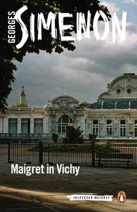 Maigret in Vichy (Inspector Maigret) by Simenon, Georges; Schwartz, Ros [Translator] - 2020-02-04