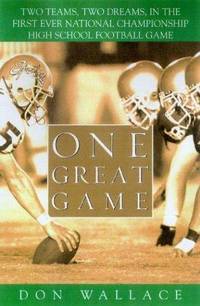 One Great Game : Two Teams, Two Dreams, in the First Ever National Championship High School...