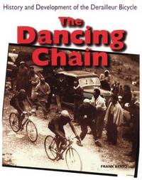 The Dancing Chain: History and Development of the Derailleur Bicycle by Berto, Frank J.; Shepherd, Ron; Henry, Raymond - 2000