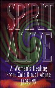 Spirit Alive: A Woman's Healing from Cult Ritual Abuse