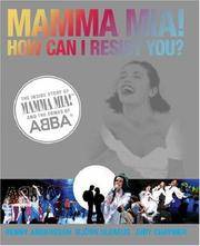 MAMMA MIA! HOW CAN I RESIST YOU? THE INSIDE STORY OF MAMMA MIA! AND THE SONGS OF ABBA