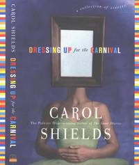 dressing up for the carnival - a collection of stories by shields, carol diggory