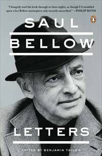 SAUL BELLOW Letters by Bellow, Saul &  Benjamin Taylor - 2010