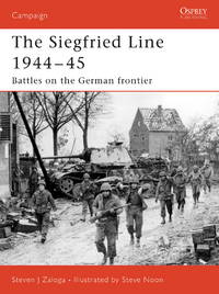 Siegfried Line 1944â&#128;&#147;45: Battles on the German frontier (Campaign, 181)
