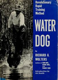 WATER DOG, Revolutionary Rapid Training Method by Richard A. Wolters