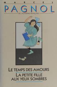 Le temps des amours: Souvenirs d'enfance (suivi de) Le temps des amours La petite fille aux yeux...