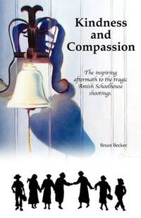 Kindness and Compassion: The Inspiring Aftermath to the Tragic Amish Schoolhouse Shooting...