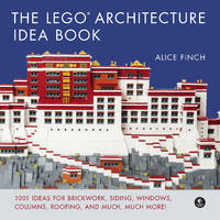 Lego Architecture Ideas Book, The: 1001 Ideas for Brickwork