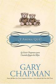 ?Y Ahora Qu??: La gu?a Chapman para cuando llegan los hijos (La Gu?as Chapman) (Spanish Edition)