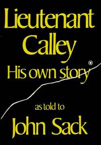 Lieutenant Calley: His Own Story by Lieutenant William L. Calley; John Sack - 1971-09-15