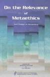 On the Relevance of Metaethics New Essays on Metaethics (Canadian Journal of Philosophy....