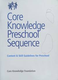 Core Knowledge Preschool Sequence : Content and Skill Guidelines for Preschool