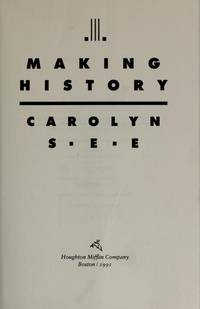 Making History by Carolyn See - 1991