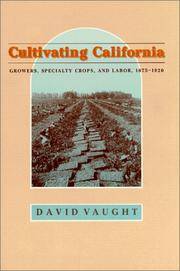 Cultivating California: Growers, Specialty Crops, and Labor, 1875-1920. by Vaught, David - (1999).