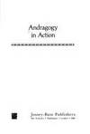 Andragogy in Action : Applying Modern Principles of Adult Learning