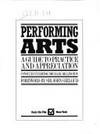Performing Arts : A Guide to Practice and Appreciation