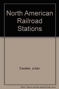 North American Railroad Stations by Julian Cavalier - 1980-03-05