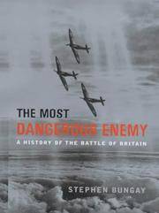 The Most Dangerous Enemy: A History of the Battle of Britain de Bungay, Stephen