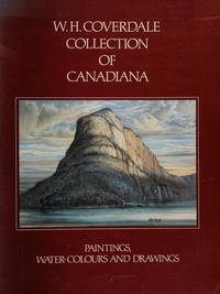 W.H. Coverdale Collection of Canadiana:  Paintings, Water-colours and Drawings