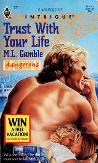 Harlequin Intrigue #321: Trust with Your Life by Gamble, M. L - 1995