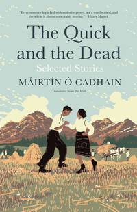 The Quick and the Dead: Selected Stories (The Margellos World Republic of Letters)