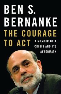 The Courage to Act: A Memoir of a Crisis and its Aftermath