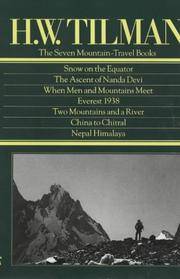 The Seven Mountain Travel Books: Snow on The Equator / The Ascent of Nanda Devi / When Men and Mountains Meet / Everest 1938 / Two Mountains and a River / China to Chitral / Nepal Himalaya by Tilman, H.W