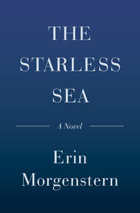 The Starless Sea by Morgenstern, Erin - 2019