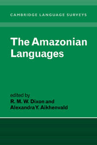 The Amazonian Languages (Cambridge Language Surveys) by Dixon, R. M. W ...