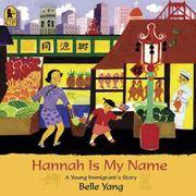 image of Hannah Is My Name: A Young Immigrant's Story