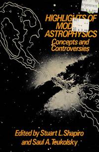 HIGHLIGHTS OF MODERN ASTROPHYSICS : Concepts and Controversies