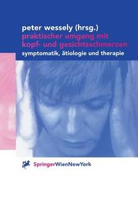 Praktischer Umgang Mit Kopf- Und Gesichtsschmerzen: Symptomatik, Žtiologie Und Therapie